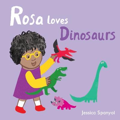 Rosa Loves Dinosaurs - Jessica Spanyol - cover