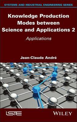 Knowledge Production Modes between Science and Applications 2: Applications - Jean-Claude Andre - cover