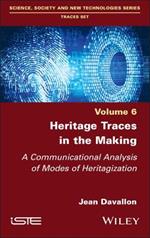 Heritage Traces in the Making: A Communicational Analysis of Modes of Heritagization