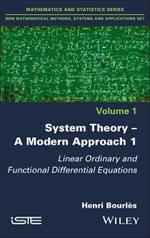 System Theory -- A Modern Approach, Volume 1: Linear Ordinary and Functional Differential Equations