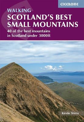 Scotland's Best Small Mountains: 40 of the best mountains in Scotland under 3000ft - Kirstie Shirra - cover