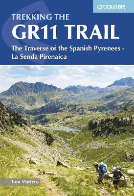 Trekking the GR11 Trail: The Traverse of the Spanish Pyrenees - La Senda Pirenaica - Tom Martens - cover