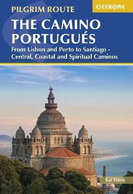 The Camino Portugues: From Lisbon and Porto to Santiago - Central, Coastal and Spiritual Caminos - Kat Davis - cover