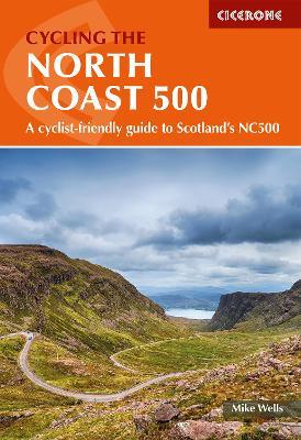 Cycling the North Coast 500: A cyclist-friendly guide to Scotland's NC500 - Mike Wells - cover