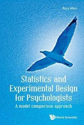 Statistics And Experimental Design For Psychologists: A Model Comparison Approach - Rory Allen - cover