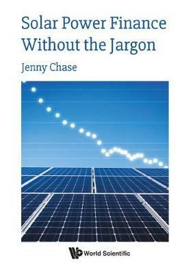 Solar Power Finance Without The Jargon - Jenny Chase - cover