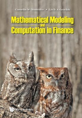 Mathematical Modeling And Computation In Finance: With Exercises And Python And Matlab Computer Codes - Cornelis W Oosterlee,Lech A Grzelak - cover