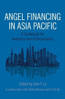 Angel Financing in Asia Pacific: A Guidebook for Investors and Entrepreneurs - cover