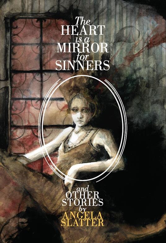 The Heart Is A Mirror For Sinners & Other Stories