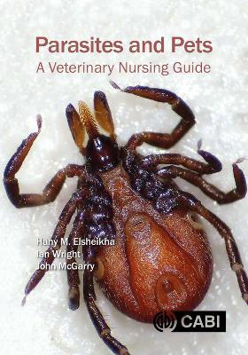 Parasites and Pets: A Veterinary Nursing Guide - Hany Elsheikha,Ian Wright,John McGarry - cover