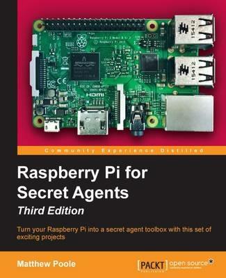 Raspberry Pi for Secret Agents - Third Edition - Matthew Poole - cover