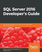 SQL Server 2016 Developer's Guide