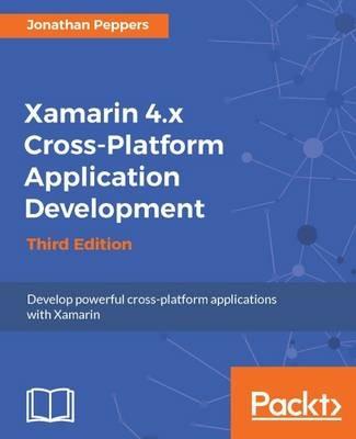 Xamarin 4.x Cross-Platform Application Development - Third Edition - Jonathan Peppers - cover