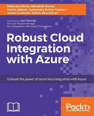 Robust Cloud Integration with Azure - Mahindra Morar,Abhishek Kumar,Martin Abbott - cover