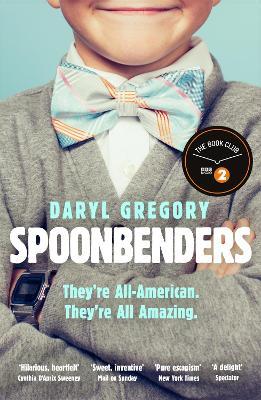 Spoonbenders: A BBC Radio 2 Book Club Choice - the perfect summer read! - Daryl Gregory - cover