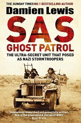 SAS Ghost Patrol: The Ultra-Secret Unit That Posed As Nazi Stormtroopers - Damien Lewis - cover