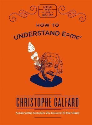 How To Understand E =mc² - Christophe Galfard - cover