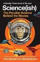 Science(ish): The Peculiar Science Behind the Movies - Rick Edwards,Michael Brooks - cover