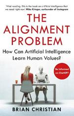 The Alignment Problem: How Can Artificial Intelligence Learn Human Values?