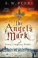 The Angel's Mark: A gripping tale of espionage and murder in Elizabethan London - S. W. Perry - cover