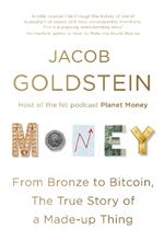 Money: From Bronze to Bitcoin, the True Story of a Made-up Thing