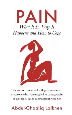 Pain: What It Is, Why It Happens and How to Cope - Abdul-Ghaaliq Lalkhen - cover