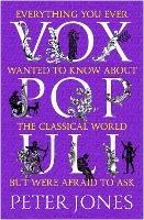 Ibs Vox Populi: Everything You Ever Wanted to Know about the Classical World but Were Afraid to Ask