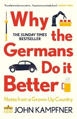 Why the Germans Do it Better: Notes from a Grown-Up Country - John Kampfner - cover