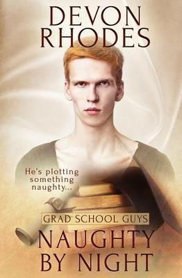 Grad School Guys: Naughty By Night - Devon Rhodes - cover