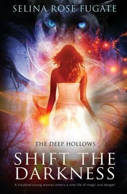 The Deep Hollows: Shift the Darkness - Selina Rose Fugate - cover