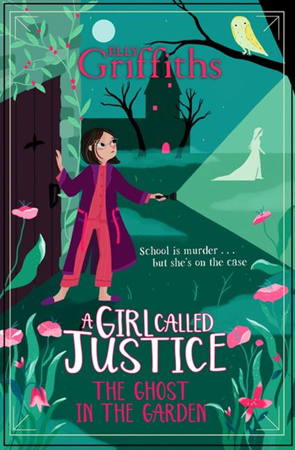 A Girl Called Justice: The Ghost in the Garden - Elly Griffiths - ebook