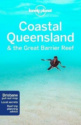 Lonely Planet Coastal Queensland & the Great Barrier Reef - Lonely Planet,Paul Harding,Cristian Bonetto - cover