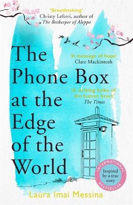 The Phone Box at the Edge of the World: The most moving, unforgettable book you will read, inspired by true events - Laura Imai Messina - cover