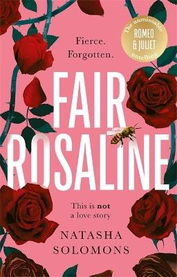 Fair Rosaline: THE DARK, CAPTIVATING AND SUBVERSIVE UNTELLING OF SHAKESPEARE'S ROMEO AND JULIET - Natasha Solomons - cover