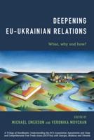 Deepening EU-Ukrainian Relations: What, Why and How? - cover