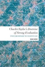 Charles Taylor's Doctrine of Strong Evaluation: Ethics and Ontology in a Scientific Age