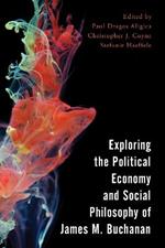 Exploring the Political Economy and Social Philosophy of James M. Buchanan