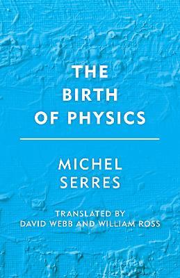 The Birth of Physics - Michel Serres - cover