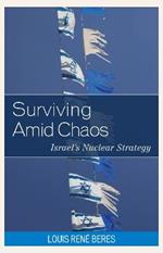 Surviving Amid Chaos: Israel's Nuclear Strategy