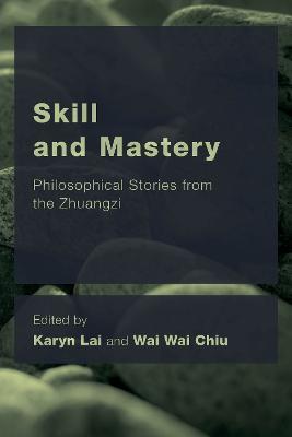 Skill and Mastery: Philosophical Stories from the Zhuangzi - cover
