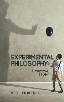 Experimental Philosophy: A Critical Study - Nikil Mukerji - cover