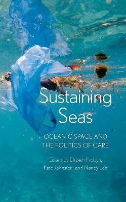 Sustaining Seas: Oceanic Space and the Politics of Care - Elspeth Probyn,Kate Johnston,Nancy Lee - cover