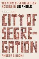 City of Segregation: One Hundred Years of Struggle For Housing in Los Angeles