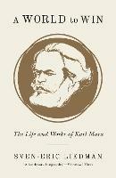 A World to Win: The Life and Works of Karl Marx