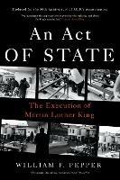 An Act of State: The Execution of Martin Luther King - William F Pepper - cover