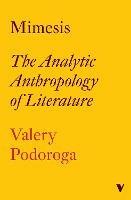 Mimesis: The Analytic Anthropology of Literature - Valery Podoroga - cover