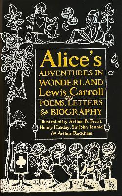 Alice’s Adventures in Wonderland: Unabridged, with Poems, Letters & Biography - Lewis Carroll - cover