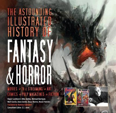 The Astounding Illustrated History of Fantasy & Horror - Roger Luckhurst,Mike Ashley,Michael Kerrigan - cover