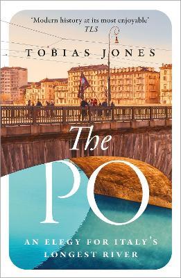 The Po: An Elegy for Italy's Longest River - Tobias Jones - cover