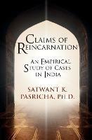 Claims of Reincarnation: An Empirical Study of Cases in India - Satwant K Pasricha - cover